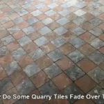 Causes and Solutions for Fading Quarry Tiles